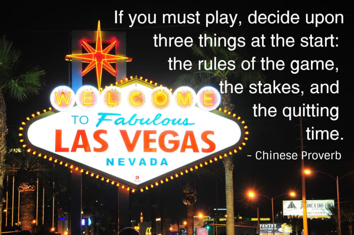 "Si vous devez jouer, décidez de trois choses au départ : les règles du jeu, les enjeux et le temps d'arrêt." - Proverbe chinois